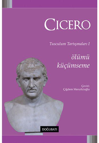 Ölümü Küçümseme;Tusculum Tartışmaları I