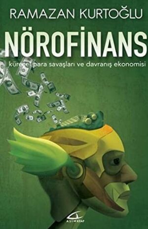 Nörofinans; Küresel Para Savaşları ve Davranış Ekonomisi