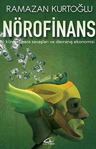 Nörofinans; Küresel Para Savaşları ve Davranış Ekonomisi