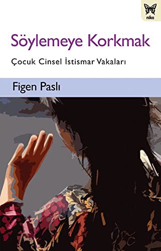 Söylemeye Korkmak Çocuk Cinsel İstismar Vakaları