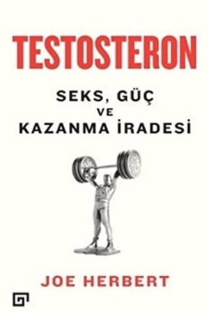 Testosteron Seks Güç ve Kazanma İradesi
