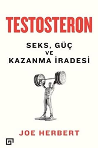Testosteron Seks Güç ve Kazanma İradesi
