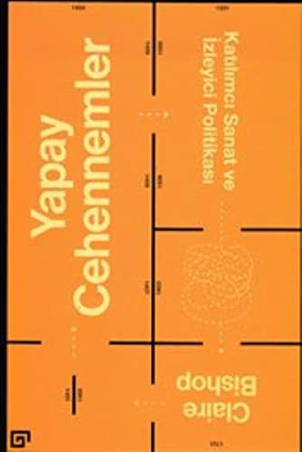 Yapay Cehennemler; Katılımcı Sanat ve İzleyici Politikası