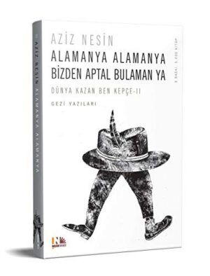Alamanya Alamanya Bizden Aptal Bulamanya; (Dünya Kazan Ben Kepçe - 2)