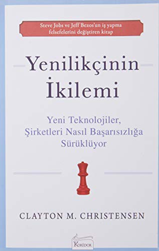 Yenilikçinin İkilemi; Yeni Teknolojiler Şirketleri Nasıl Başarısızlığa Sürüklüyor