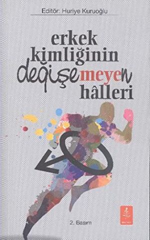 Erkek Kimliğinin Değişemeyen Halleri