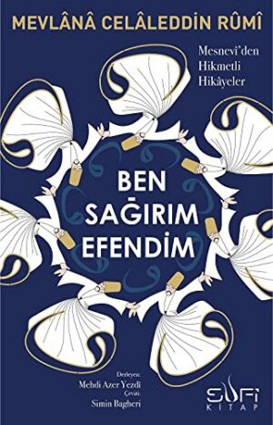 Ben Sağırım Efendim; Mesnevî'den Hikmetli Hikâyeler