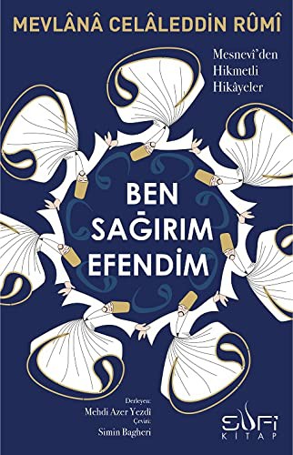 Ben Sağırım Efendim; Mesnevî'den Hikmetli Hikâyeler