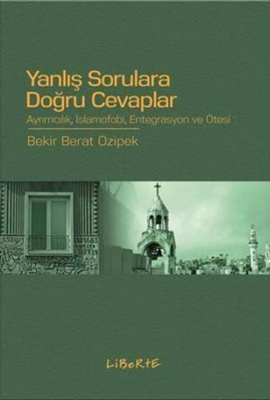 Yanlış Sorulara Doğru Cevaplar; Ayrımcılık, İslamofobi, Entegrasyon ve Ötesi