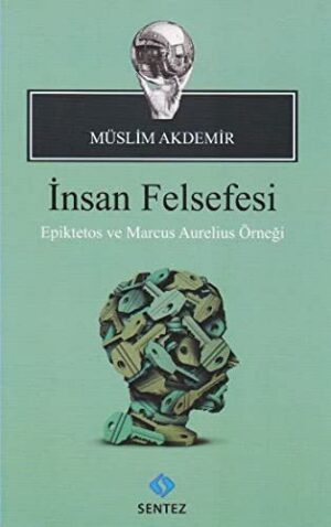İnsan Felsefesi; Epiktetos ve Marcus Aurelius Örneği