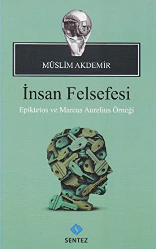 İnsan Felsefesi; Epiktetos ve Marcus Aurelius Örneği