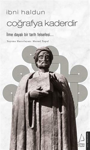 İbni Haldun - Coğrafya Kaderdir; İlme Dayalı Bir Tarih Felsefesi