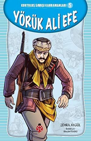 Yörük Ali Efe - Kurtuluş Savaşı Kahramanları 5