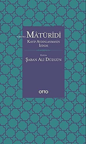Matüridi: Kayıp Aydınlanmanın İzinde