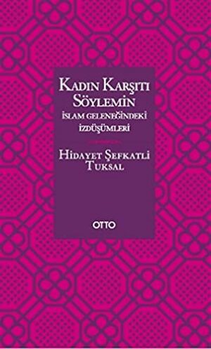 Kadın Karşıtı Söylemin İslam Geleneğindeki İzdüşümleri