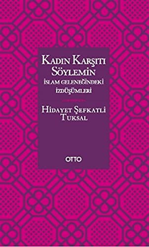 Kadın Karşıtı Söylemin İslam Geleneğindeki İzdüşümleri