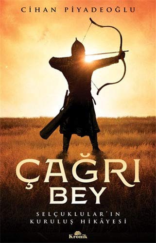 Çağrı Bey;Selçuklular’ın Kuruluş Hikayesi