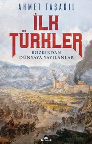 İlk Türkler;Bozkırdan Dünyaya Yayılanlar