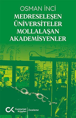 Medreseleşen Üniversiteler Mollalaşan Akademisyenler