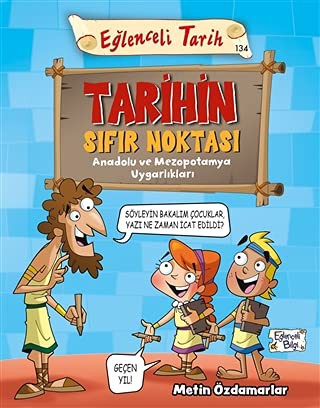 Tarihin Sıfır Noktası & Anadolu ve Mezopotamya Uygarlıkları