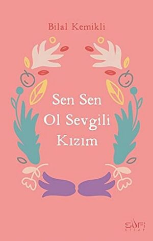 Sen Sen Ol Sevgili Kızım