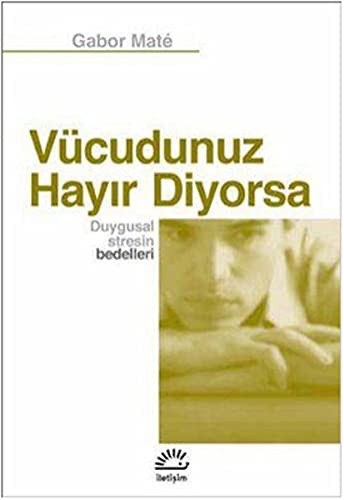 Vücudunuz Hayır Diyorsa; Duygusal Stresin Bedelleri