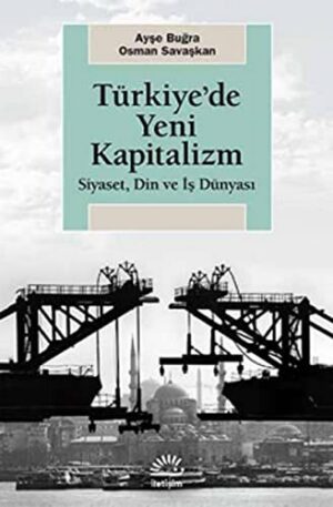 Türkiye'de Yeni Kapıtalizm; Siyaset, Din ve İş Dünyası