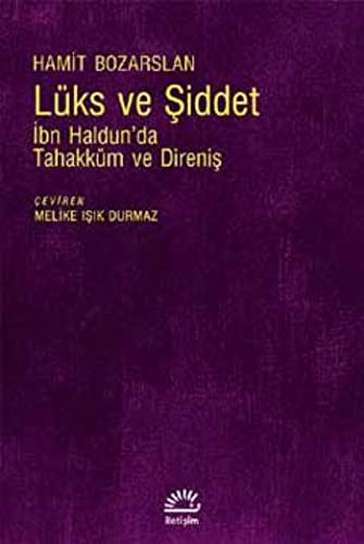 Lüks Ve Şiddet; İbn Haldun'da Tahakküm ve Direniş