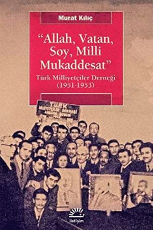 Allah, Vatan, Soy, Milli Mukaddesat; Türk Milliyetçiler Derneği (1951-1953)