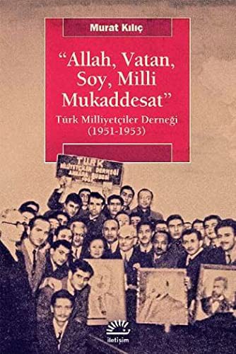 Allah, Vatan, Soy, Milli Mukaddesat; Türk Milliyetçiler Derneği (1951-1953)