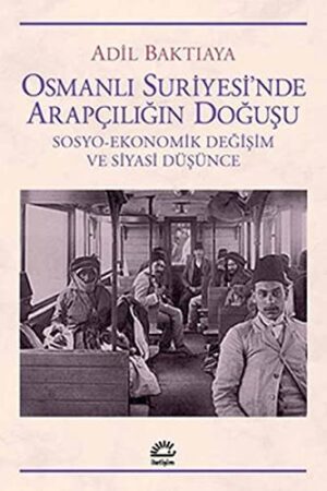 Osmanlı Suriyesi'nde Arapçılığın Doğuşu; Sosyo - Ekonomik Değişim ve Siyasi Düşünce