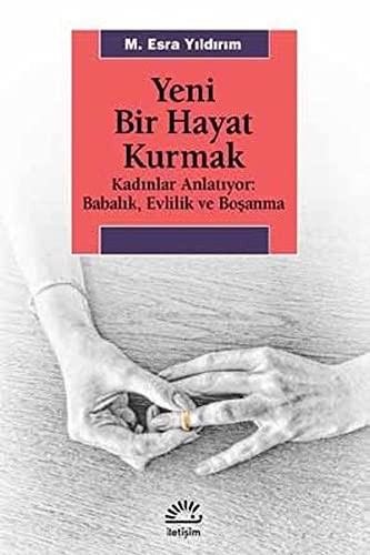 12272788-L.jpg Yeni Bir Hayat Kurmak; Kadınlar Anlatıyor: Babalık,Evlilik ve Boşanma