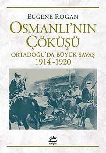 Osmanlı'nın Çöküşü; Ortadoğu'da Büyük Savaş 1914-1920