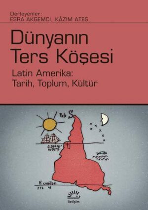 Dünyanın Ters Köşesi; Latin Amerika: Tarih, Toplum, Kültür