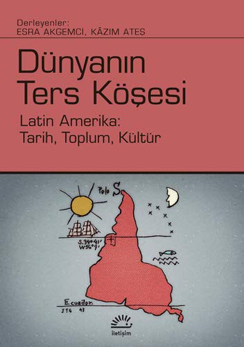 Dünyanın Ters Köşesi; Latin Amerika: Tarih, Toplum, Kültür