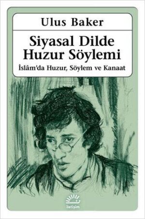 Siyasal Dilde Huzur Söylemi; İslam'da Huzur, Söylem ve Kanaat
