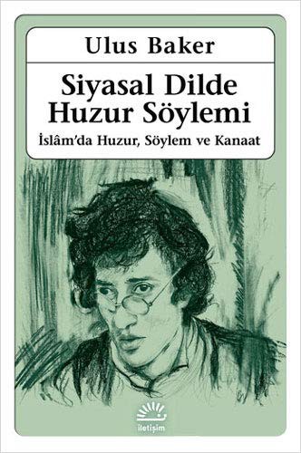Siyasal Dilde Huzur Söylemi; İslam'da Huzur, Söylem ve Kanaat