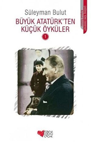 Büyük Atatürkten Küçük Öyküler 1