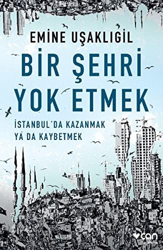 Bir Şehri Yok Etmek; İstanbul'da Kazanmak ya da Kaybetmek