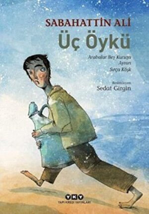 Üç Öykü; Arabalar Beş Kuruşa - Ayran - Sırça Köşk