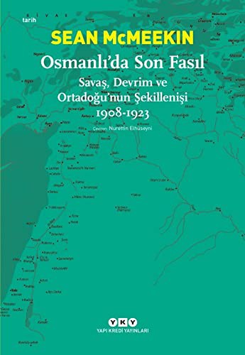 12274326-L.jpg Osmanlı'da Son Fasıl-Savaş, Devrim VeOrtadoğu'nun Şekillenişi 1908-1923