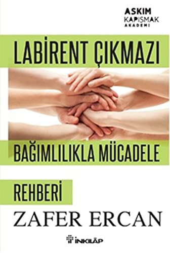 12274841-L.jpg Labirent Çıkmazı Bağımlılıkla Mücadele Rehberi; Aşkım Kapışmak Akademi
