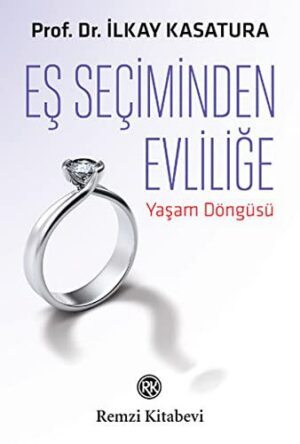 Eş Seçiminden Evliliğe; Yaşam Döngüsü