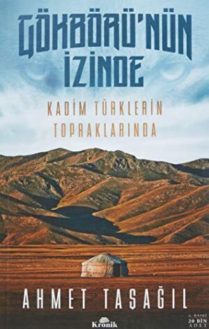 Gökbörü'nün İzinde; Kadim Türklerin Topraklarında