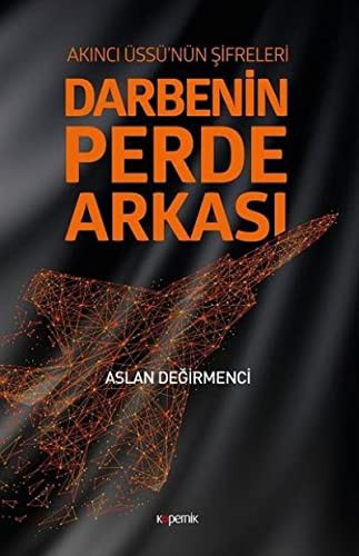 Darbenin Perde Arkası: Akıncı Üssü'nün Şifreleri