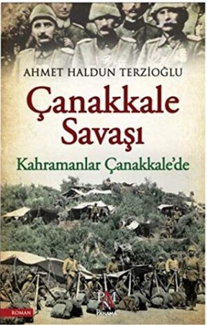 Çanakkale Savaşı; Kahramanlar Çanakkale'de