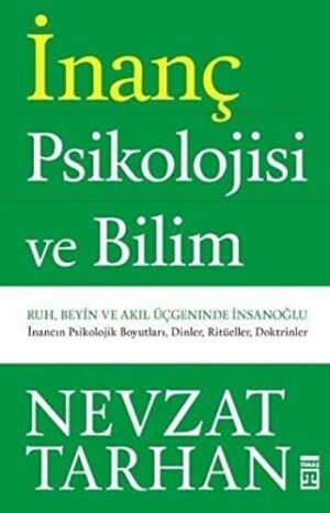 İnanç Psikolojisi ve Bilim; Ruh, Beyin ve Akıl Üçgeninde İnsan Oğlu