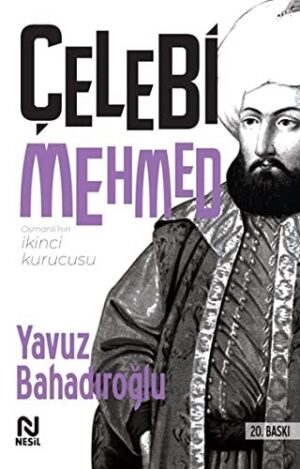 Osmanlı'nın İkinci Kurucusu Çelebi Mehmed