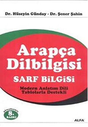 Arapça Dilbilgisi - Sarf Bilgisi; Modern Anlatım Dili - Tablolarla Destekli