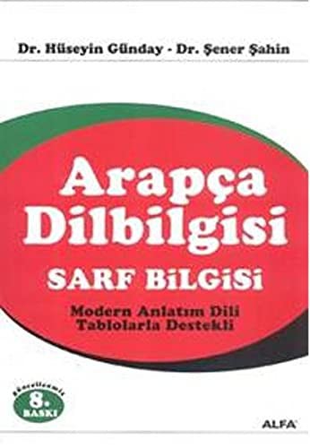 Arapça Dilbilgisi - Sarf Bilgisi; Modern Anlatım Dili - Tablolarla Destekli